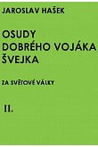 Druhý díl slavného Haškova románu s podtitulem Na frontě
