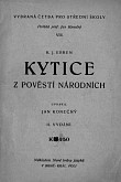 Jedno z nejvýznamnějších děl K. J. Erbena, původně vydané roku 1853 pod názvem Kytice z pověstí národních. V Erbenově tvorbě má zvláštní postavení: jedná se o jedinou autorovu sbírku básní.