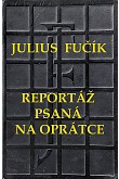 Slavné protiválečné dílo, oslavované až nekriticky zejména komunisty po převratu r. 1948. Vycházelo v mnoha desítkách vydání v podobě, v jaké ho publikovala Fučíkova manželka Gusta poté, co se u ní…